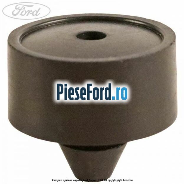 Tampon opritor capota Ford Fusion 1.25 75 cp FUJA, FUJB benzina