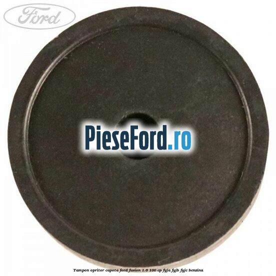Tampon opritor capota Ford Fusion 1.6 100 cp FYJA, FYJB, FYJC benzina