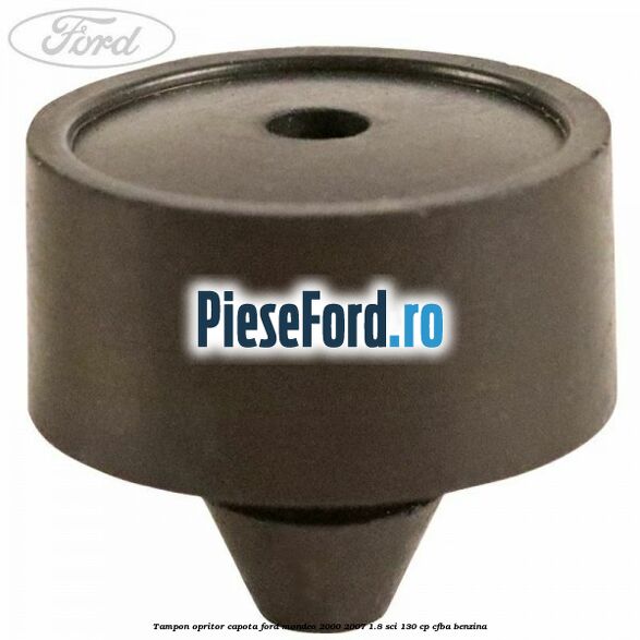 Tampon opritor capota Ford Mondeo 2000-2007 1.8 SCi 130 cp CFBA benzina