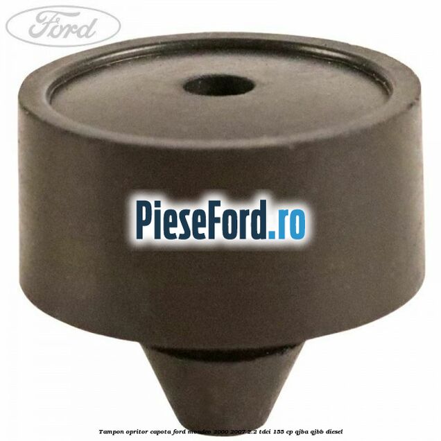 Tampon opritor capota Ford Mondeo 2000-2007 2.2 TDCi 155 cp QJBA, QJBB diesel