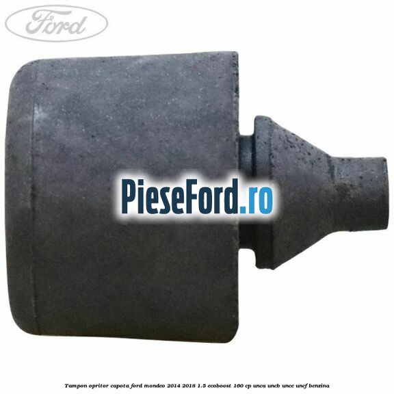 Tampon opritor capota Ford Mondeo 2014-2018 1.5 EcoBoost 160 cp Tampon opritor capota Ford Mondeo 2014-2018 1.5 EcoBoost 160 cp UNCA, UNCB, UNCE, UNCF benzina