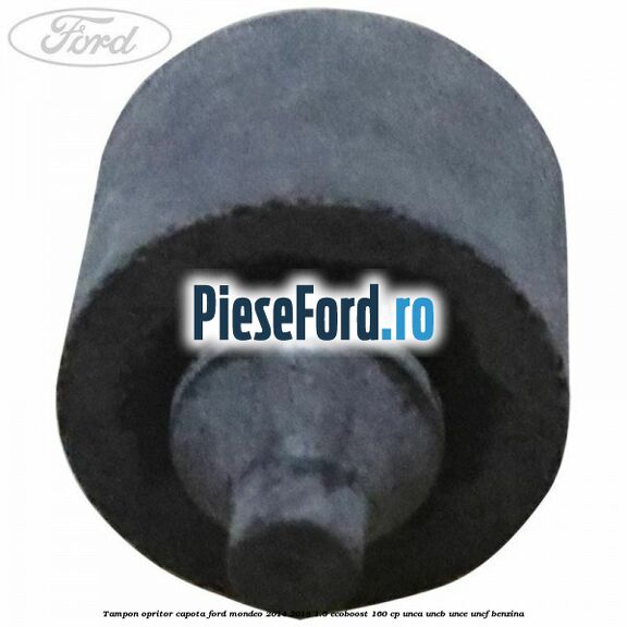 Tampon opritor capota Ford Mondeo 2014-2018 1.5 EcoBoost 160 cp Tampon opritor capota Ford Mondeo 2014-2018 1.5 EcoBoost 160 cp UNCA, UNCB, UNCE, UNCF benzina