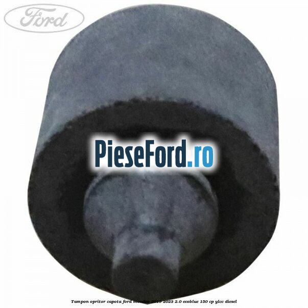 Tampon opritor capota Ford Mondeo 2019-2023 2.0 EcoBlue 150 cp Tampon opritor capota Ford Mondeo 2019-2023 2.0 EcoBlue 150 cp YLCC diesel