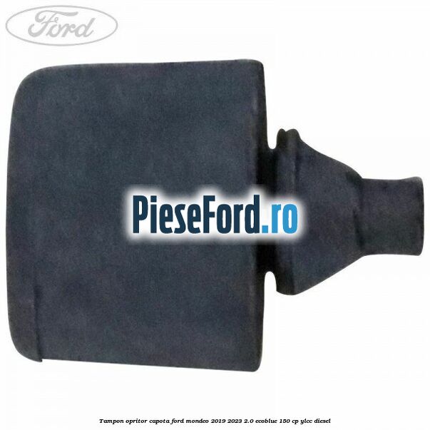 Tampon opritor capota Ford Mondeo 2019-2023 2.0 EcoBlue 150 cp Tampon opritor capota Ford Mondeo 2019-2023 2.0 EcoBlue 150 cp YLCC diesel