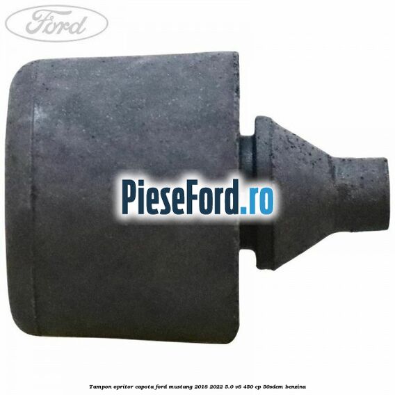 Tampon opritor capota Ford Mustang 2018-2022 5.0 V8 450 cp 50SDEM benzina