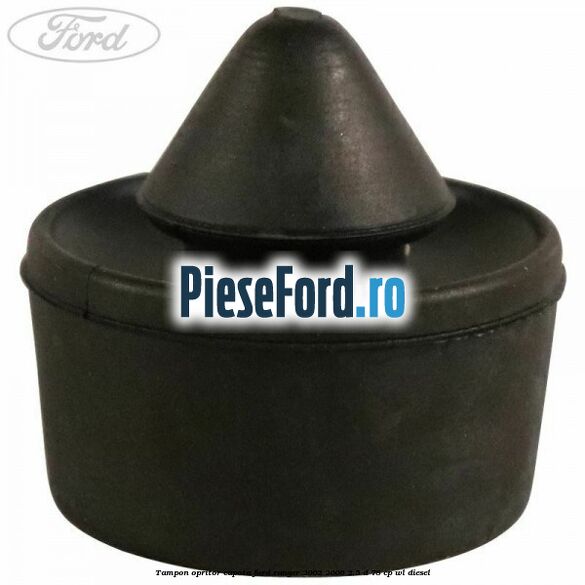 Tampon opritor capota Ford Ranger 2002-2006 2.5 D 78 cp WL diesel