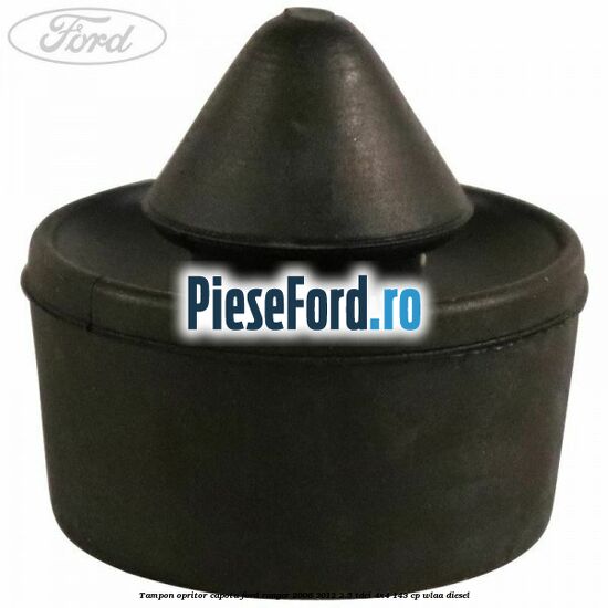 Tampon opritor capota Ford Ranger 2006-2012 2.5 TDCi 4x4 143 cp WLAA diesel