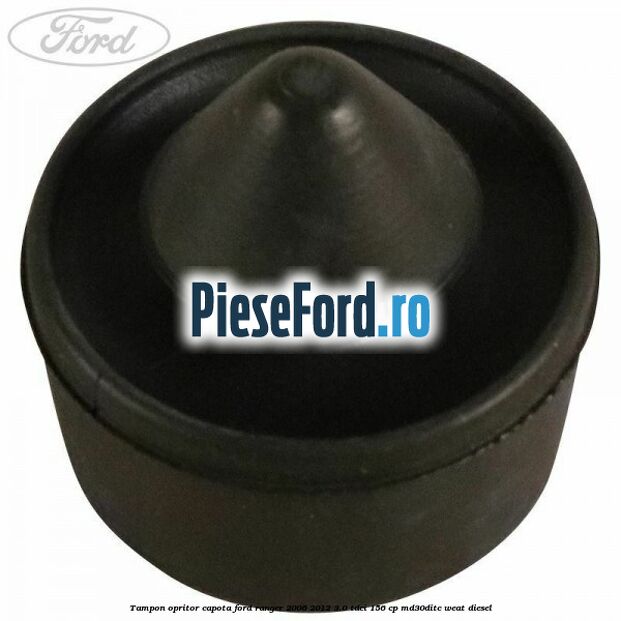 Tampon opritor capota Ford Ranger 2006-2012 3.0 TDCi 156 cp MD30DITC, WEAT diesel