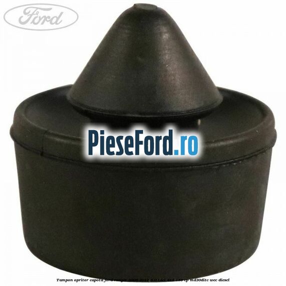 Tampon opritor capota Ford Ranger 2006-2012 3.0 TDCi 4x4 156 cp Tampon opritor capota Ford Ranger 2006-2012 3.0 TDCi 4x4 156 cp MD30DITC, WEC diesel