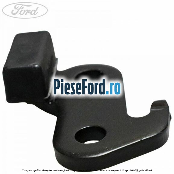 Tampon opritor dreapta usa bena Ford Ranger 2019-2022 2.0 EcoBlue 4x4 Raptor 213 cp T20DD0J, YN2X diesel