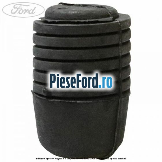 Tampon opritor hayon 3/5 usi Ford Escort 1995-1998 1.8 16V 115 cp RKC benzina