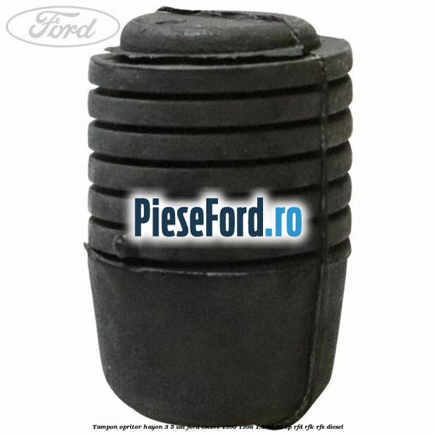Tampon opritor hayon 3/5 usi Ford Escort 1995-1998 1.8 TD 90 cp RFD, RFK, RFS diesel