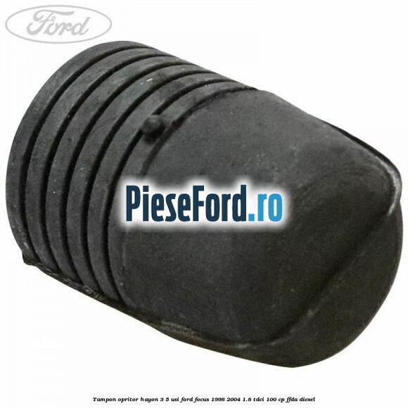 Tampon opritor hayon 3/5 usi Ford Focus 1998-2004 1.8 TDCi 100 cp FFDA diesel