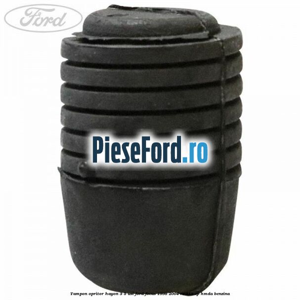 Tampon opritor hayon 3/5 usi Ford Focus 1998-2004 RS 215 cp HMDA benzina