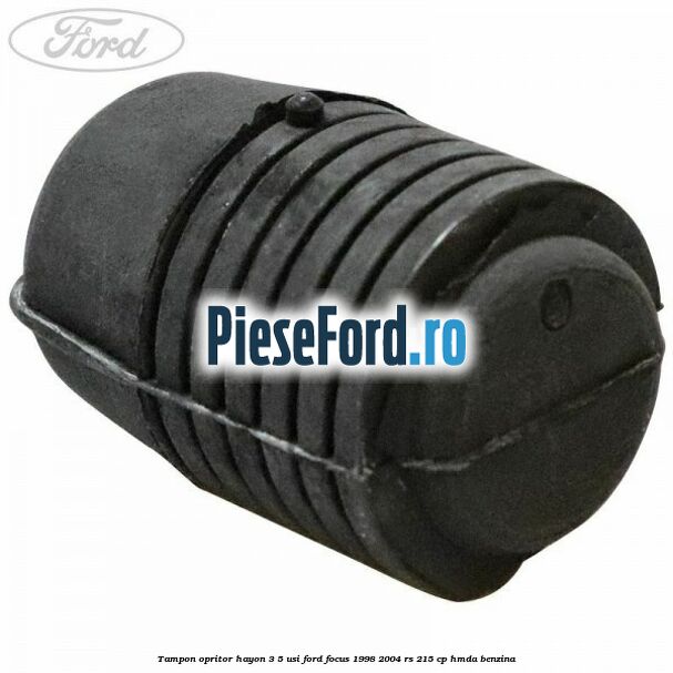Tampon opritor hayon 3/5 usi Ford Focus 1998-2004 RS 215 cp HMDA benzina