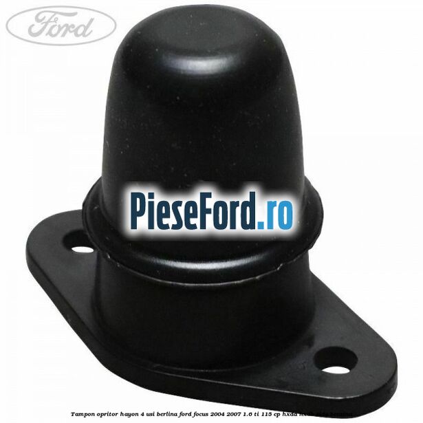 Tampon opritor hayon 4 usi berlina Ford Focus 2004-2007 1.6 Ti 115 cp HXDA, HXDB, SIDA benzina