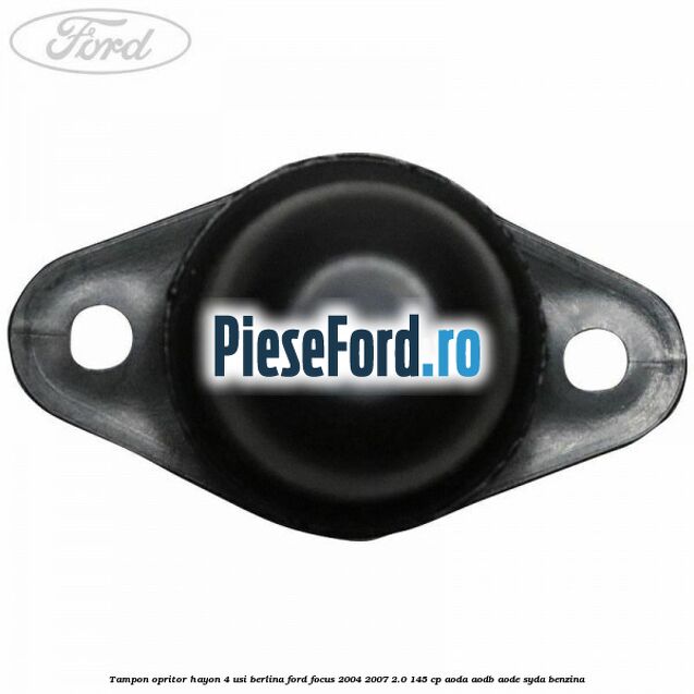 Tampon opritor hayon 4 usi berlina Ford Focus 2004-2007 2.0 145 cp AODA, AODB, AODE, SYDA benzina