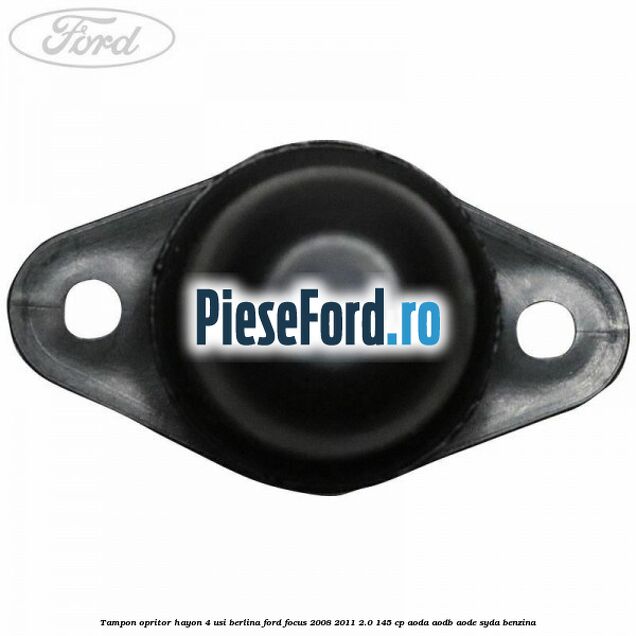 Tampon opritor hayon 4 usi berlina Ford Focus 2008-2011 2.0 145 cp AODA, AODB, AODE, SYDA benzina