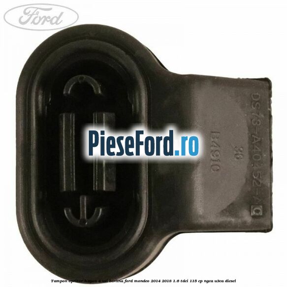 Tampon opritor hayon 4 usi berlina Ford Mondeo 2014-2018 1.6 TDCi 115 cp Tampon opritor hayon 4 usi berlina Ford Mondeo 2014-2018 1.6 TDCi 115 cp NGCA, U3CA diesel