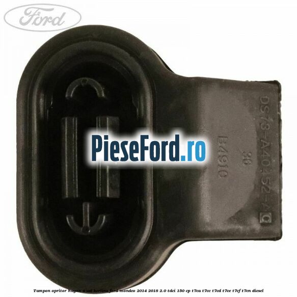 Tampon opritor hayon 4 usi berlina Ford Mondeo 2014-2018 2.0 TDCi 150 cp T7CA, T7CC, T7CD, T7CE, T7CF, T7CN diesel