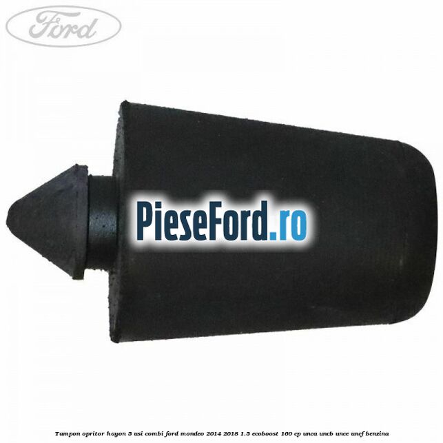 Tampon opritor hayon 5 usi combi Ford Mondeo 2014-2018 1.5 EcoBoost 160 cp UNCA, UNCB, UNCE, UNCF benzina