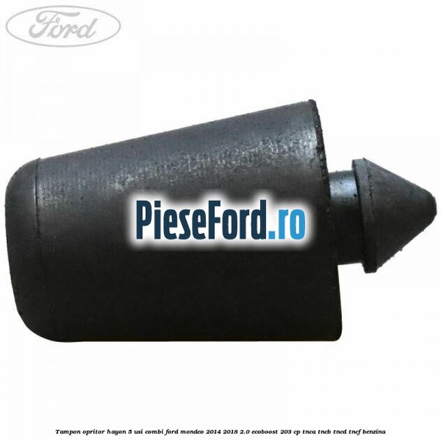 Tampon opritor hayon 5 usi combi Ford Mondeo 2014-2018 2.0 EcoBoost 203 cp TNCA, TNCB, TNCD, TNCF benzina
