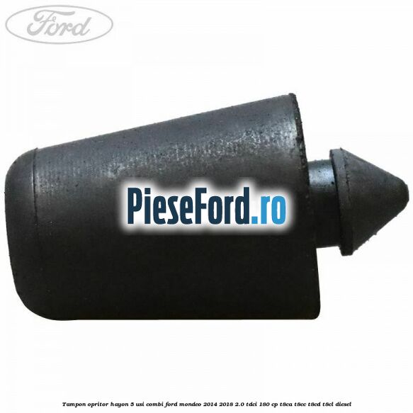 Tampon opritor hayon 5 usi combi Ford Mondeo 2014-2018 2.0 TDCi 180 cp T8CA, T8CC, T8CD, T8CL diesel