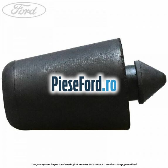 Tampon opritor hayon 5 usi combi Ford Mondeo 2019-2023 2.0 EcoBlue 190 cp YMCC diesel