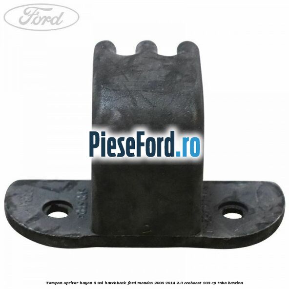 Tampon opritor hayon 5 usi hatchback Ford Mondeo 2008-2014 2.0 EcoBoost 203 cp TNBA benzina