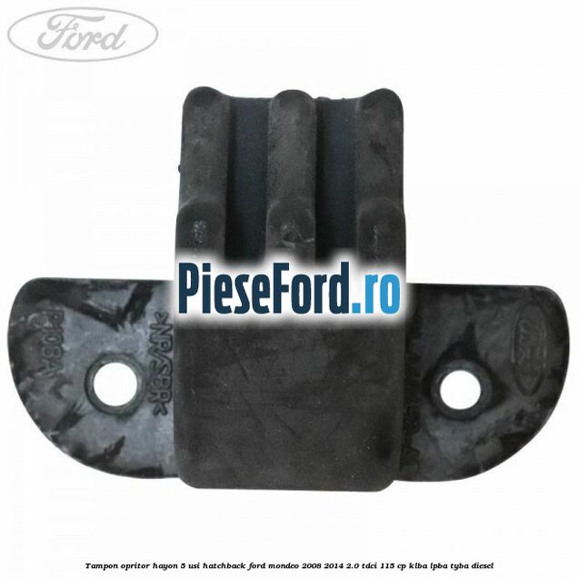 Tampon opritor hayon 5 usi hatchback Ford Mondeo 2008-2014 2.0 TDCi 115 cp KLBA, LPBA, TYBA diesel