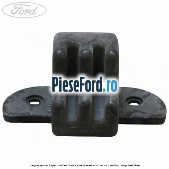 Tampon opritor hayon 5 usi hatchback Ford Mondeo 2019-2023 2.0 EcoBlue 120 cp BCCD diesel