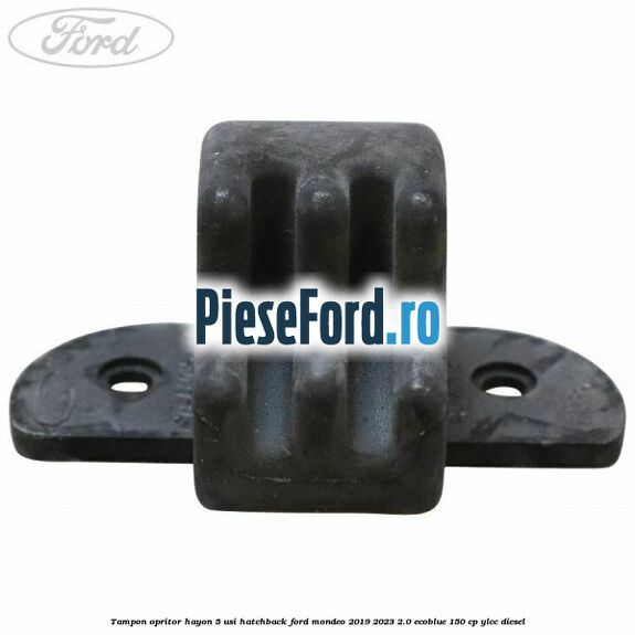 Tampon opritor hayon 5 usi hatchback Ford Mondeo 2019-2023 2.0 EcoBlue 150 cp YLCC diesel
