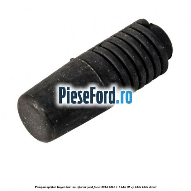 Tampon opritor hayon berlina inferior Ford Focus 2014-2018 1.6 TDCi 95 cp T3DA, T3DB diesel
