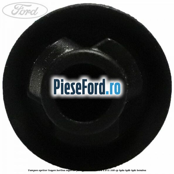 Tampon opritor hayon berlina superior Ford Focus 2011-2014 1.6 Ti 105 cp IQDA, IQDB, IQDC benzina