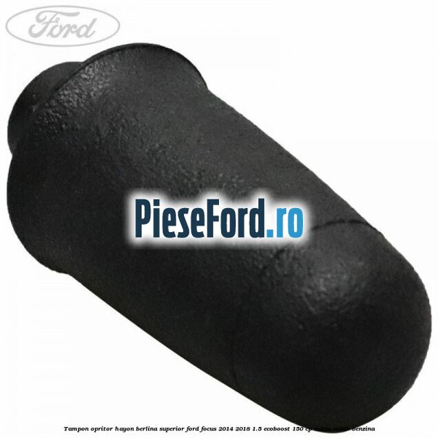 Tampon opritor hayon berlina superior Ford Focus 2014-2018 1.5 EcoBoost 150 cp Tampon opritor hayon berlina superior Ford Focus 2014-2018 1.5 EcoBoost 150 cp M8DA, M8DB benzina