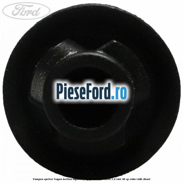 Tampon opritor hayon berlina superior Ford Focus 2014-2018 1.6 TDCi 95 cp Tampon opritor hayon berlina superior Ford Focus 2014-2018 1.6 TDCi 95 cp T3DA, T3DB diesel