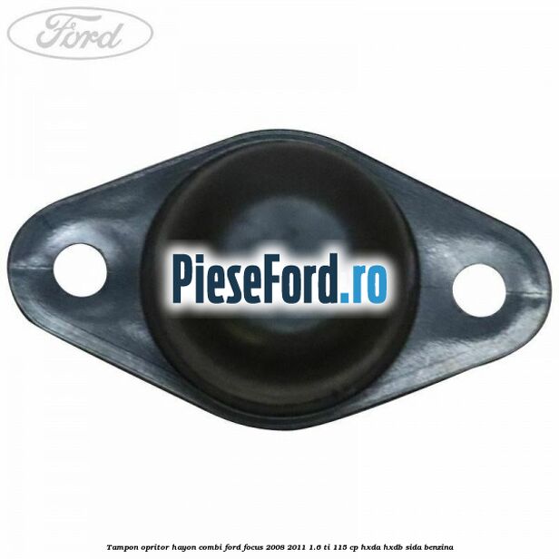 Tampon opritor hayon combi Ford Focus 2008-2011 1.6 Ti 115 cp Tampon opritor hayon combi Ford Focus 2008-2011 1.6 Ti 115 cp HXDA, HXDB, SIDA benzina