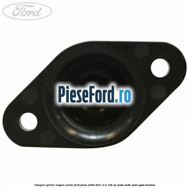 Tampon opritor hayon combi Ford Focus 2008-2011 2.0 145 cp AODA, AODB, AODE, SYDA benzina