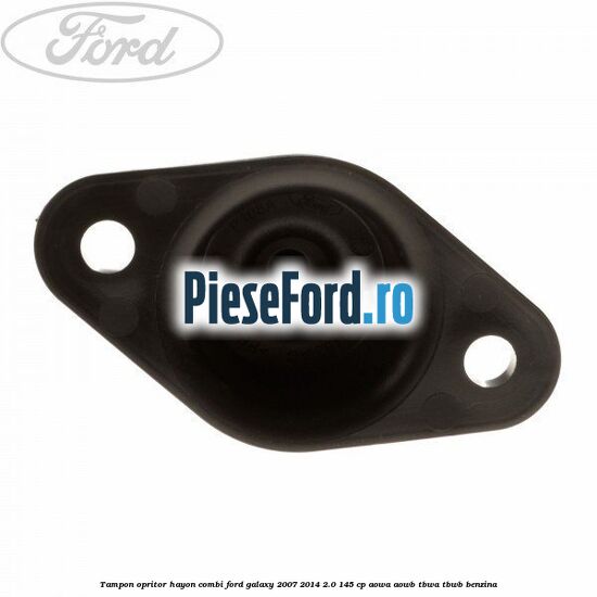 Tampon opritor hayon combi Ford Galaxy 2007-2014 2.0 145 cp AOWA, AOWB, TBWA, TBWB benzina