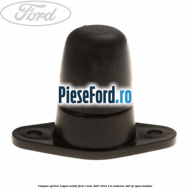 Tampon opritor hayon combi Ford S-Max 2007-2014 2.0 EcoBoost 240 cp