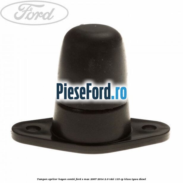 Tampon opritor hayon combi Ford S-Max 2007-2014 2.0 TDCi 115 cp