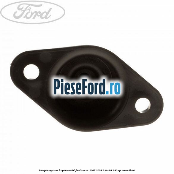 Tampon opritor hayon combi Ford S-Max 2007-2014 2.0 TDCi 130 cp Tampon opritor hayon combi Ford S-Max 2007-2014 2.0 TDCi 130 cp AZWA diesel