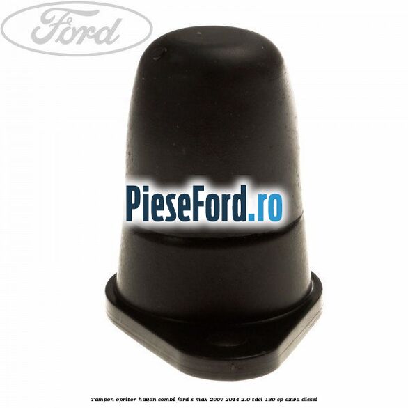 Tampon opritor hayon combi Ford S-Max 2007-2014 2.0 TDCi 130 cp Tampon opritor hayon combi Ford S-Max 2007-2014 2.0 TDCi 130 cp AZWA diesel