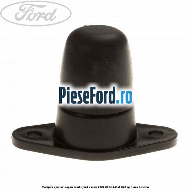 Tampon opritor hayon combi Ford S-Max 2007-2014 2.5 ST 220 cp