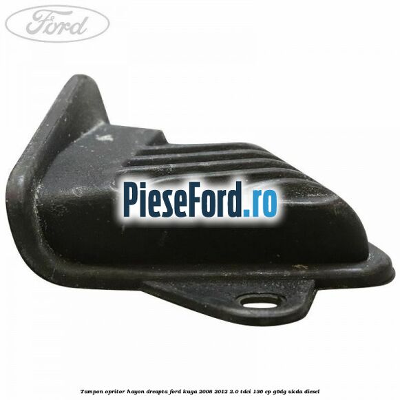 Tampon opritor hayon dreapta Ford Kuga 2008-2012 2.0 TDCi 136 cp G6DG, UKDA diesel