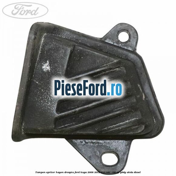 Tampon opritor hayon dreapta Ford Kuga 2008-2012 2.0 TDCi 136 cp G6DG, UKDA diesel