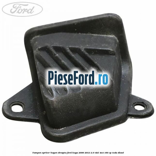 Tampon opritor hayon dreapta Ford Kuga 2008-2012 2.0 TDCI 4x4 163 cp TXDA diesel