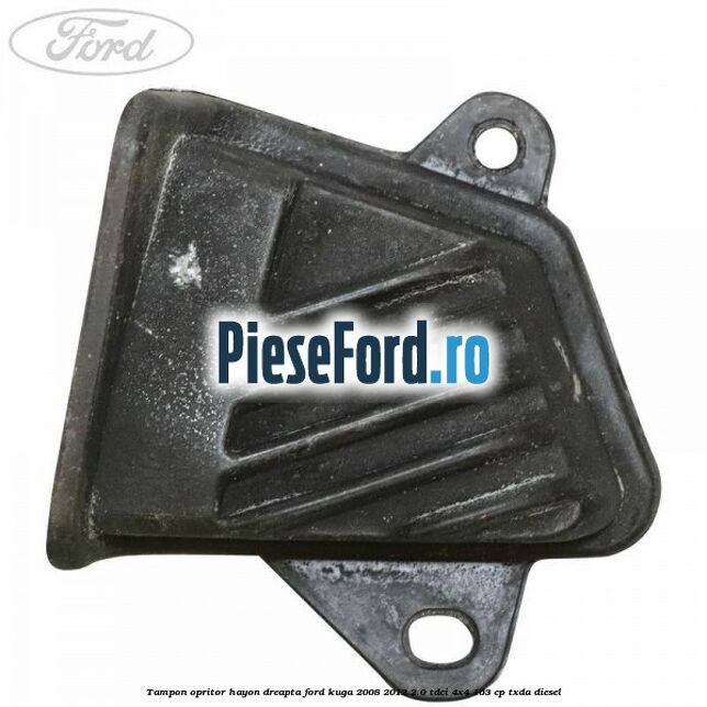 Tampon opritor hayon dreapta Ford Kuga 2008-2012 2.0 TDCI 4x4 163 cp TXDA diesel