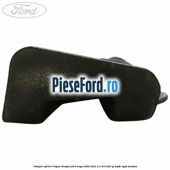 Tampon opritor hayon dreapta Ford Kuga 2008-2012 2.5 4x4 200 cp HYDB, HYDC benzina