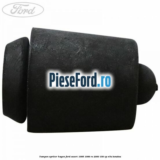 Tampon opritor hayon Ford Escort 1995-1998 RS 2000 150 cp N7A benzina